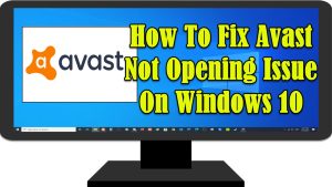 How To Fix Avast Not Opening Issue On Windows 10