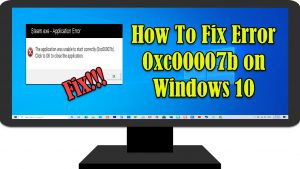 How To Fix Error 0xc00007b on Windows 10