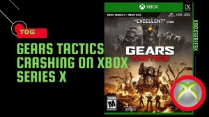 How To Fix Gears Tactics Crashing On Xbox Series X