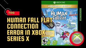 How To Fix Human Fall Flat Connection Error In Xbox Series X