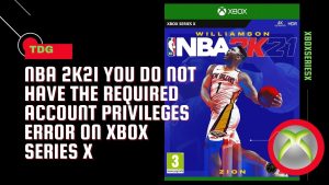 Fix NBA 2k21 You do not have the required account privileges Error  Xbox Series X