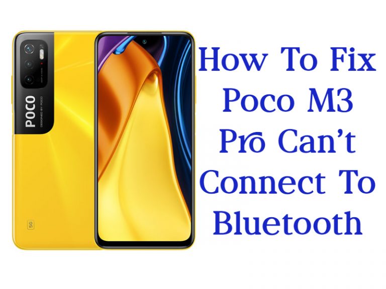 How To Fix Poco M3 Pro Can’t Connect To Bluetooth