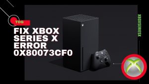 How To Fix Xbox Series X Error 0x80073CF0