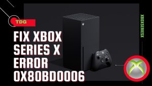 How To Fix Xbox Series X Error 0x80BD0006
