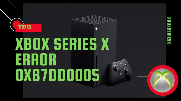 How To Fix Xbox Series X Error 0x87DD0005 Problem