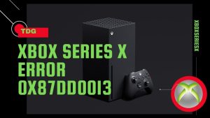 How To Fix Xbox Series X Error 0x87dd0013 Problem