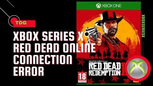 How To Fix Xbox Series X Red Dead Online Connection Error
