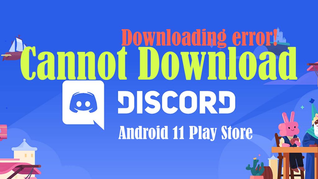 fix cannot download discord app android 11 play store