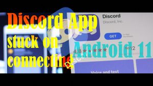 How-to-Fix: Discord Mobile App Stuck on Connecting error (Android 11)