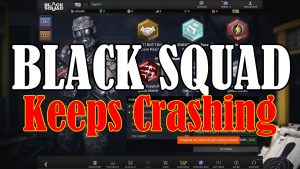 How To Fix Black Squad Keeps Crashing On Steam