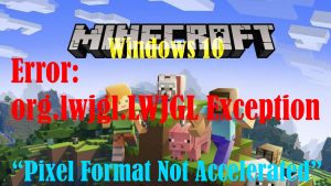 How to Fix Minecraft Windows 10 Error:org.lwjgl.LWJGL Exception; Pixel Format Not Accelerated