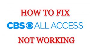How To Fix CBS All Access Not Working
