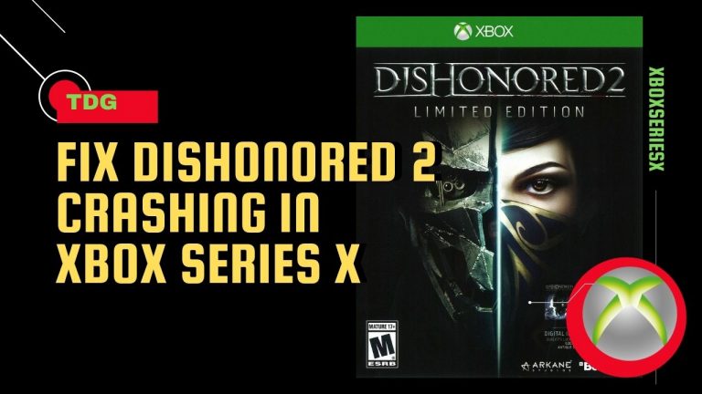 How To Fix Dishonored 2 Crashing In Xbox Series X