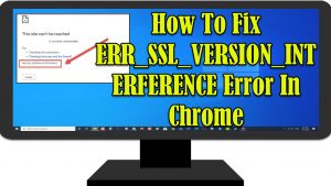 How To Fix ERR_SSL_VERSION_INTERFERENCE Error In Chrome
