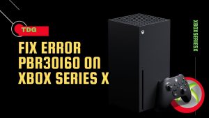 How To Fix Error PBR30160 On Xbox Series X