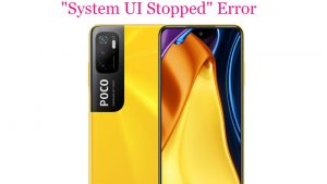 How To Fix Poco M3 Pro Showing “System UI Stopped” Error