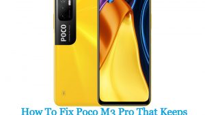 How To Fix Poco M3 Pro That Keeps Lagging
