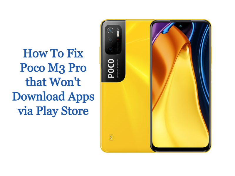 How To Fix Poco M3 Pro That Wont Download Apps Via Play Store 4755