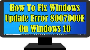 How To Fix Windows Update Error 8007000E On Windows 10