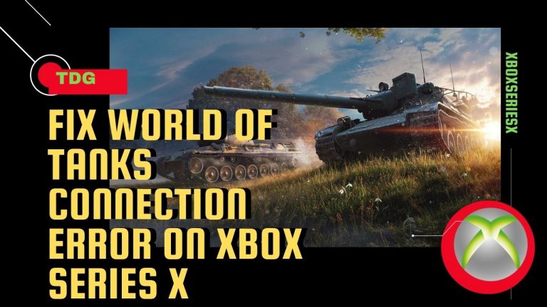 How To Fix World Of Tanks Connection Error on Xbox Series X