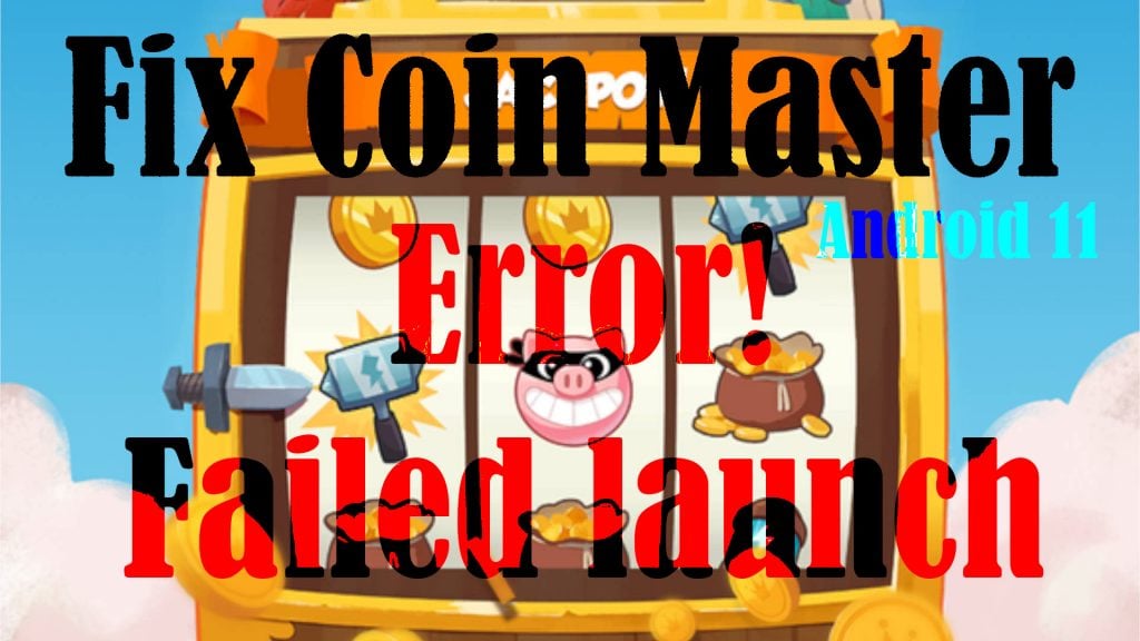 How to fix coin master error wont lauch android 11
