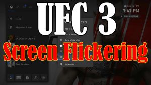 How To Fix The UFC 3 Screen Flickering Issue on Xbox Series S