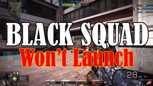 How To Fix Black Squad That Won’t Open On Steam