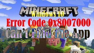 How to Fix Minecraft Windows 10 Error Code 0x80070002, can’t find the app