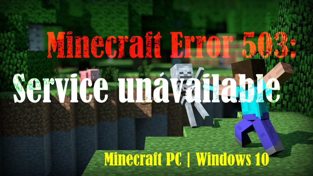 fix Minecraft error 503 service unavailable in windows10