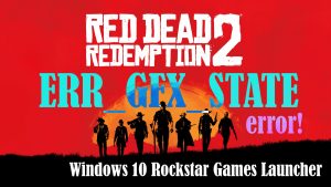 How to Fix RDR 2 Error Code ERR_GFX_STATE in Windows 10