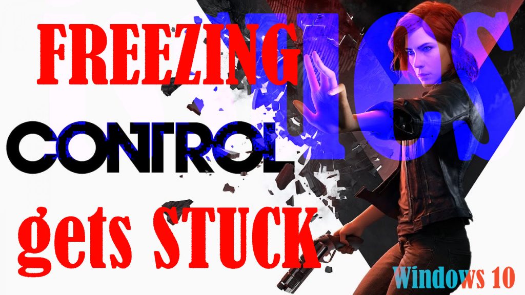 fix control 2020 keeps freezing gets stuck windows10