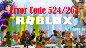 How to Fix Roblox Error Code 524 and 264 on Windows 10/11 PC