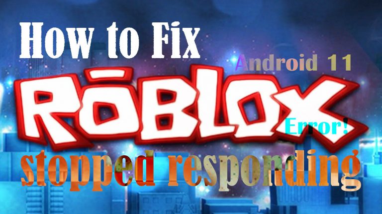 How to Fix Roblox stopped responding error in Android 11