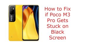 How to Fix if Poco M3 Pro Gets Stuck on Black Screen