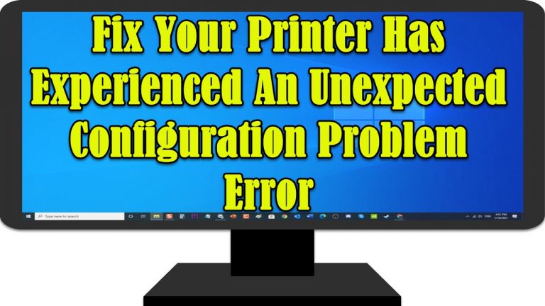 Your Printer Has Experienced An Unexpected Configuration Problem
