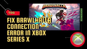 How To Fix Brawlhalla Connection Error In Xbox Series X