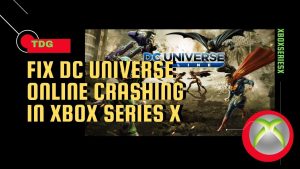How To Fix DC Universe Online Crashing In Xbox Series X