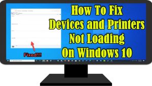 How To Fix Devices and Printers Not Loading On Windows 10