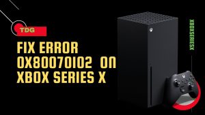 How To Fix Error 0x80070102  On Xbox Series X