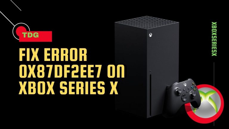 How To Fix Error 0x87DF2EE7 On Xbox Series X