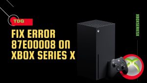 How To Fix Error 87E00008 On Xbox Series X