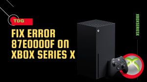 How To Fix Error 87E0000F On Xbox Series X