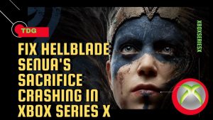 How To Fix Hellblade Senua’s Sacrifice Crashing In Xbox Series X