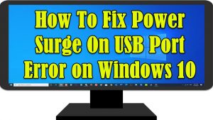How To Fix Power Surge On USB Port Error on Windows 10