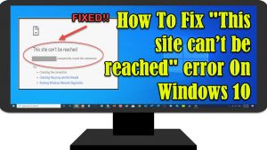 How To Fix “This site can’t be reached” Error On Windows 10