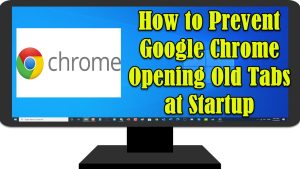 How to Prevent Google Chrome Opening Old Tabs at Startup