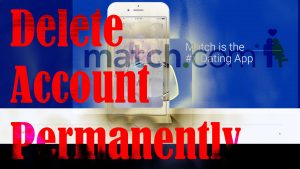 How to Delete Match Account Permanently | Android, iOS, Windows 10