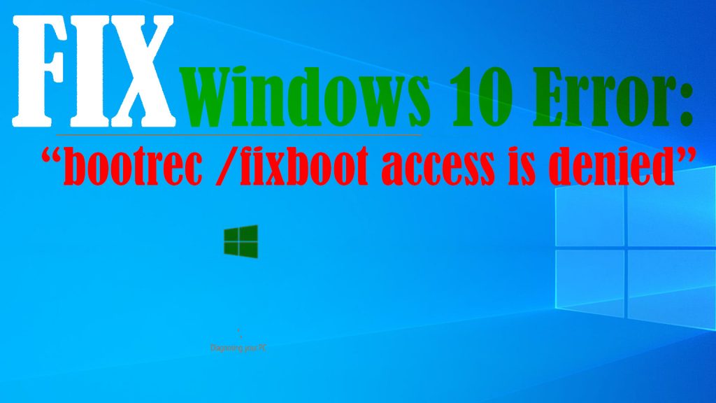 how to fix windows 10 bootrec fixboot access denied error