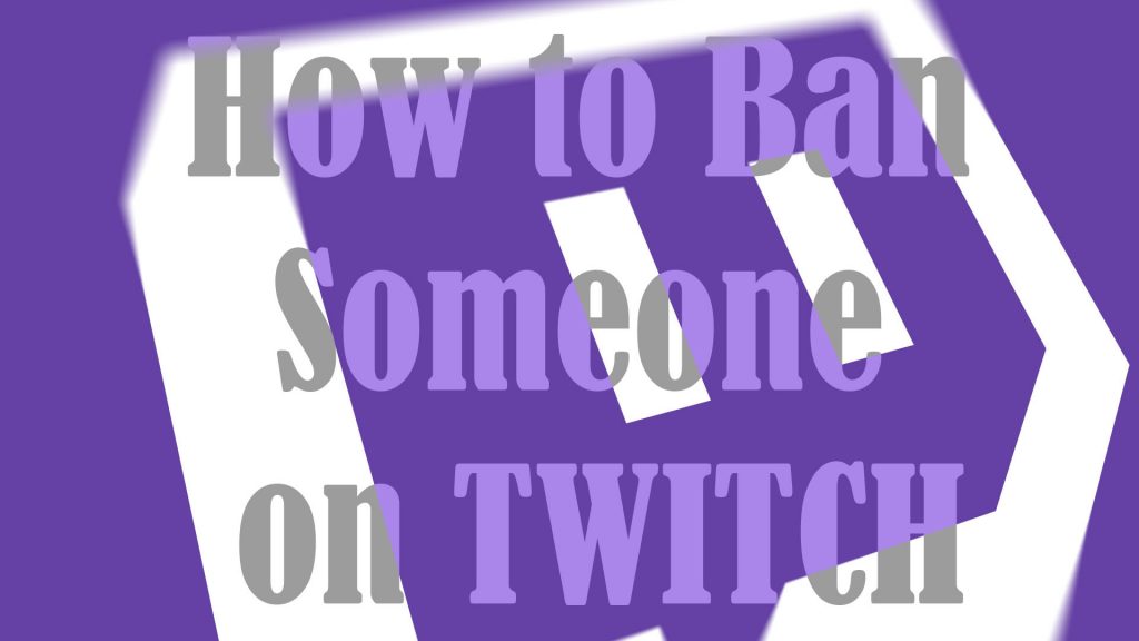howto ban someone on twitch