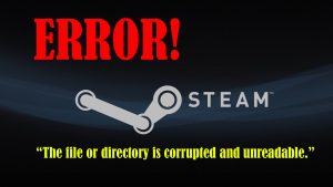 Fix Steam error: “The file or directory is corrupted and unreadable” on Windows 10